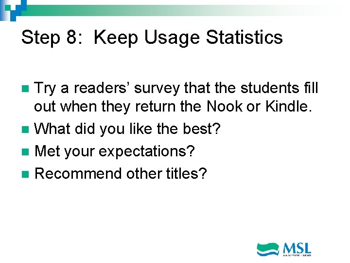 Step 8: Keep Usage Statistics Try a readers’ survey that the students fill out