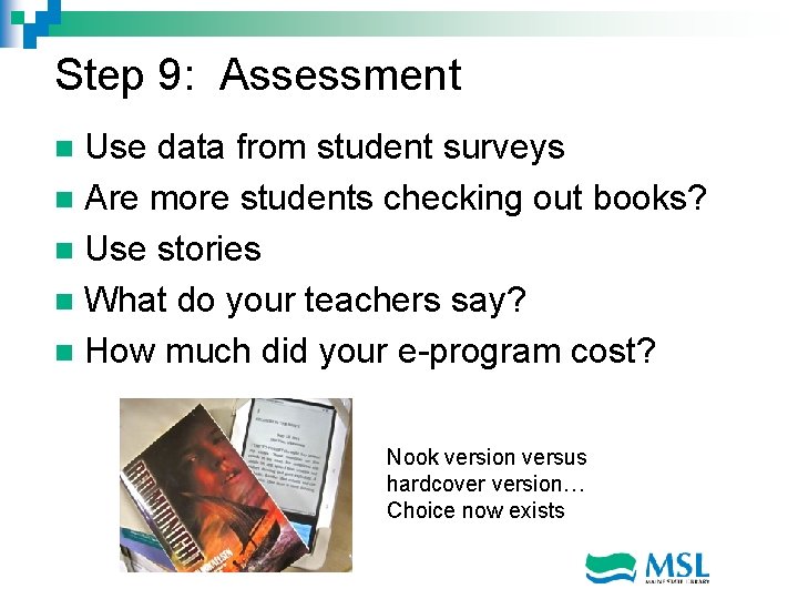 Step 9: Assessment Use data from student surveys n Are more students checking out