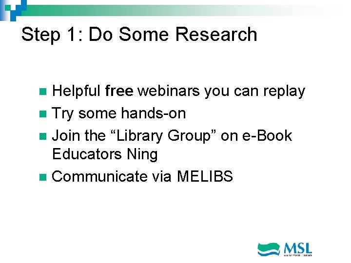 Step 1: Do Some Research Helpful free webinars you can replay n Try some