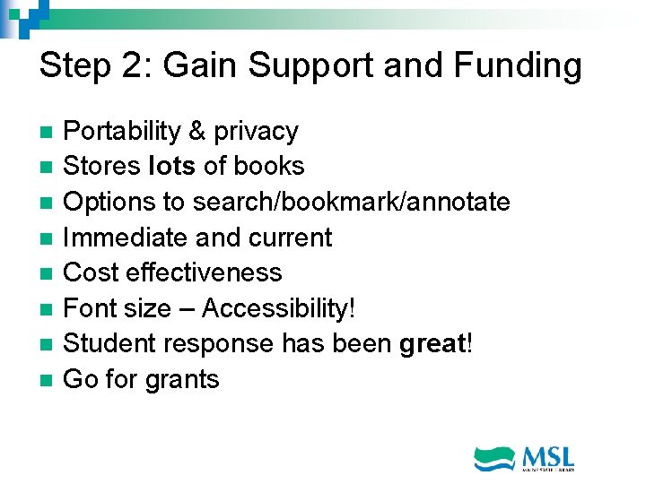 Step 2: Gain Support and Funding n n n n Portability & privacy Stores