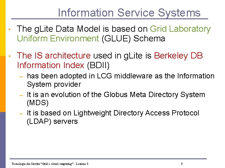 Information Service Systems • The g. Lite Data Model is based on Grid Laboratory