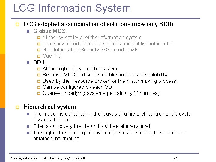 LCG Information System p LCG adopted a combination of solutions (now only BDII). n