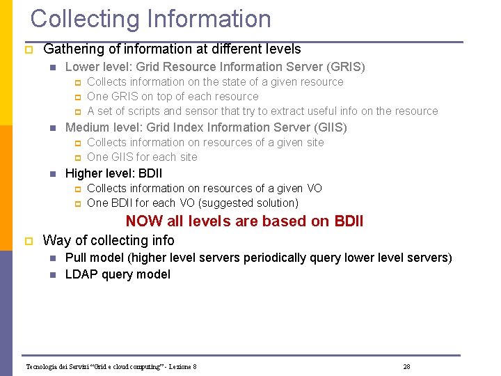 Collecting Information p Gathering of information at different levels n Lower level: Grid Resource