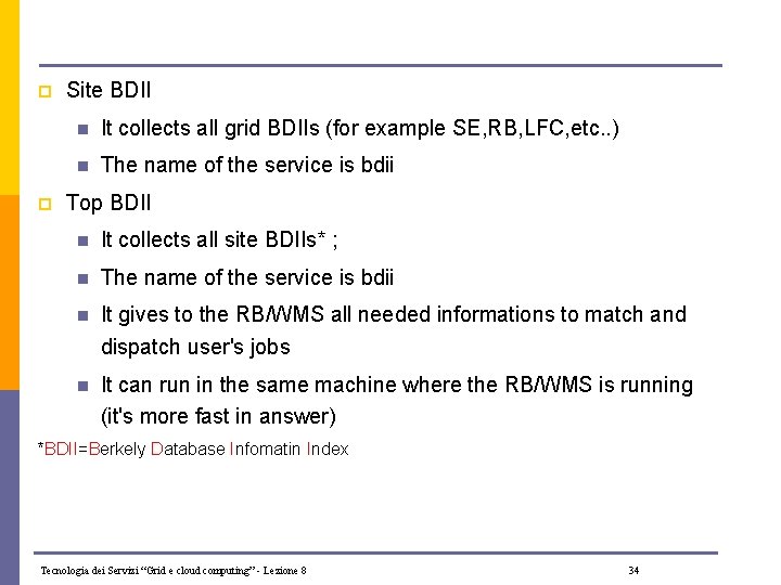 Top BDII vs Site BDII p p Site BDII n It collects all grid