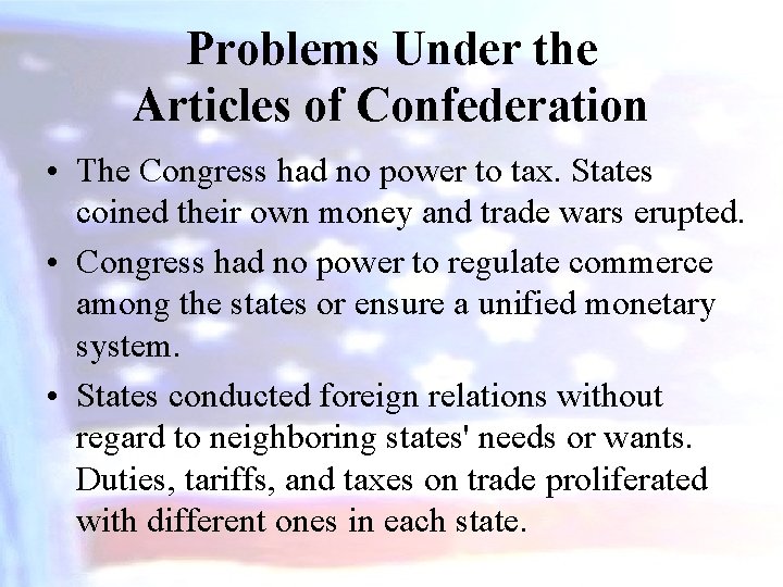 Problems Under the Articles of Confederation • The Congress had no power to tax.