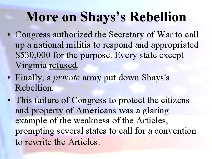 More on Shays’s Rebellion • Congress authorized the Secretary of War to call up