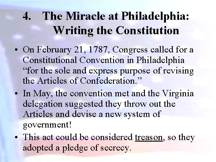 4. The Miracle at Philadelphia: Writing the Constitution • On February 21, 1787, Congress