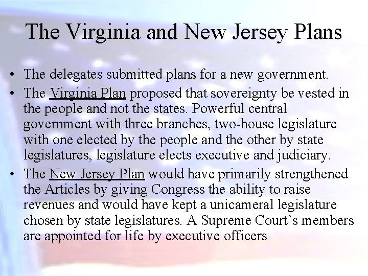 The Virginia and New Jersey Plans • The delegates submitted plans for a new