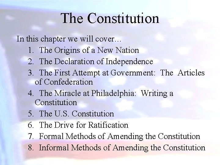 The Constitution In this chapter we will cover… 1. The Origins of a New