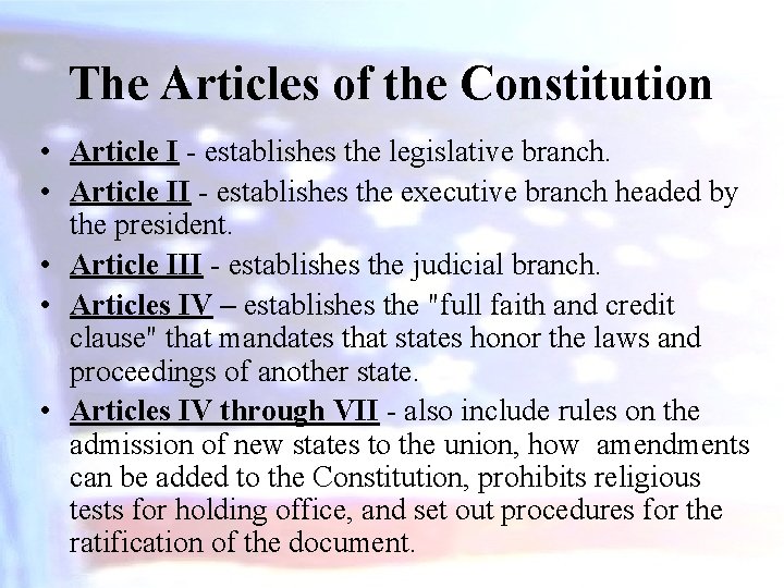 The Articles of the Constitution • Article I - establishes the legislative branch. •