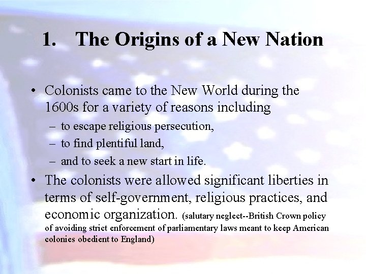 1. The Origins of a New Nation • Colonists came to the New World