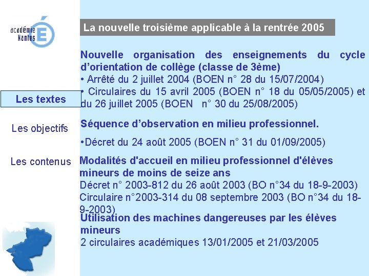 La nouvelle troisième applicable à la rentrée 2005 Les textes Les objectifs Nouvelle organisation