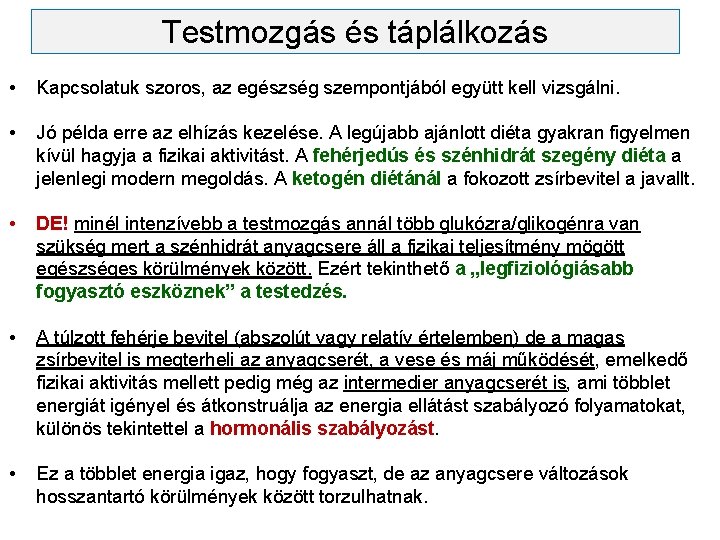 Testmozgás és táplálkozás • Kapcsolatuk szoros, az egészség szempontjából együtt kell vizsgálni. • Jó