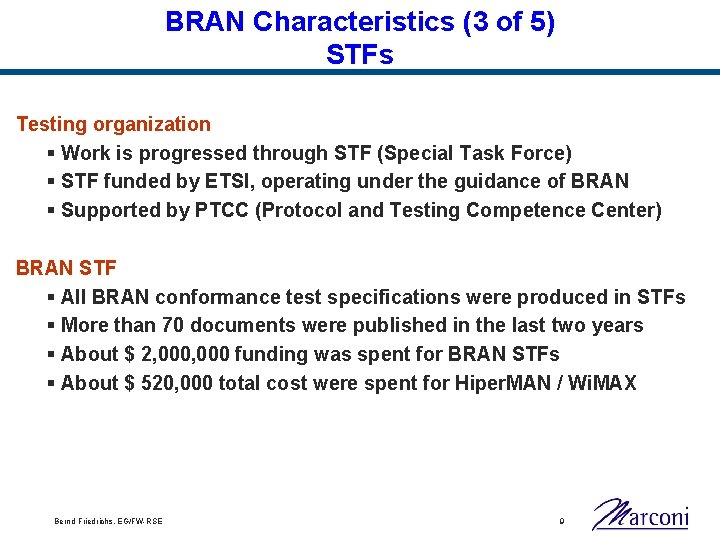BRAN Characteristics (3 of 5) STFs Testing organization § Work is progressed through STF