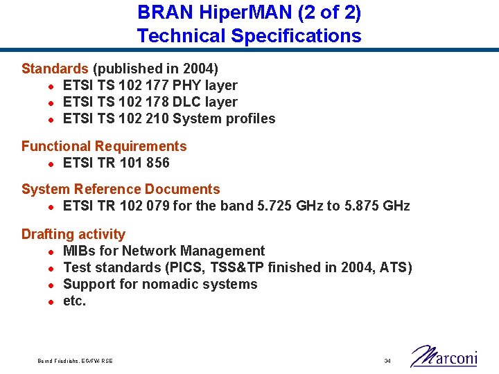 BRAN Hiper. MAN (2 of 2) Technical Specifications Standards (published in 2004) l ETSI