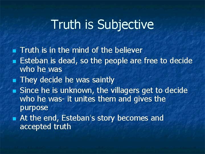 Truth is Subjective n n n Truth is in the mind of the believer