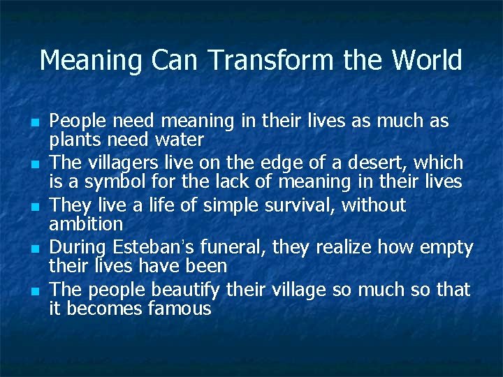 Meaning Can Transform the World n n n People need meaning in their lives