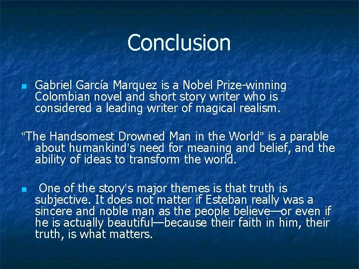 Conclusion n Gabriel García Marquez is a Nobel Prize-winning Colombian novel and short story