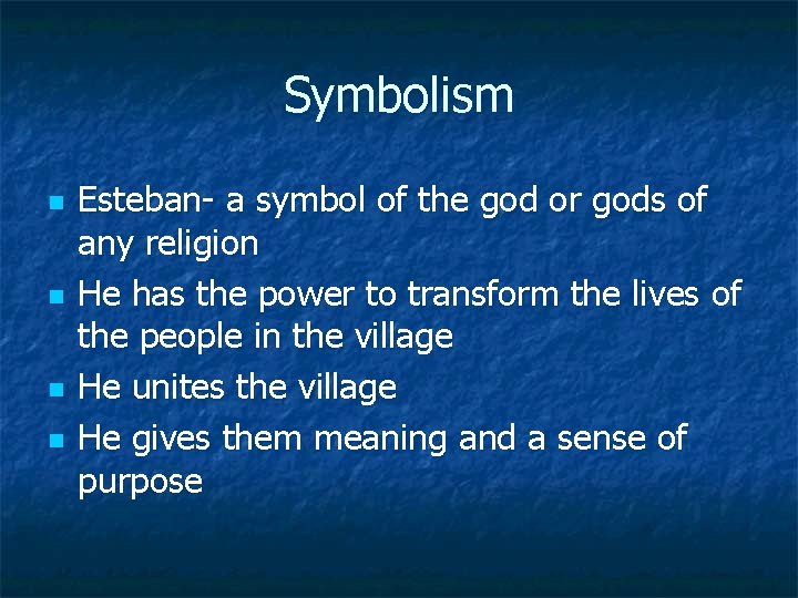 Symbolism n n Esteban- a symbol of the god or gods of any religion