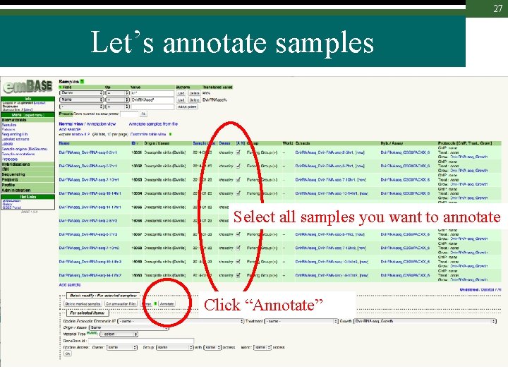27 Let’s annotate samples Select all samples you want to annotate Click “Annotate” 
