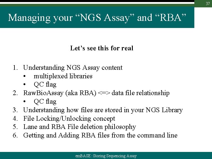 37 Managing your “NGS Assay” and “RBA” Let’s see this for real 1. Understanding