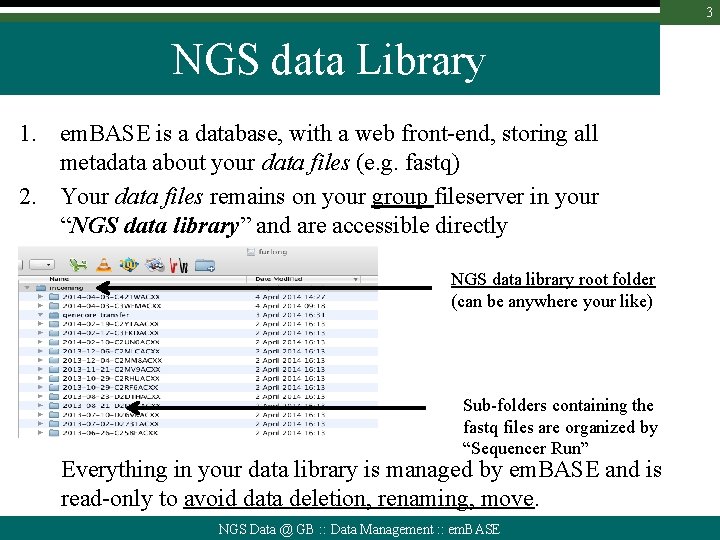 3 NGS data Library 1. em. BASE is a database, with a web front-end,