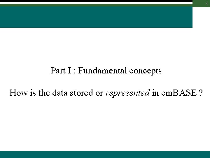4 Part I : Fundamental concepts How is the data stored or represented in