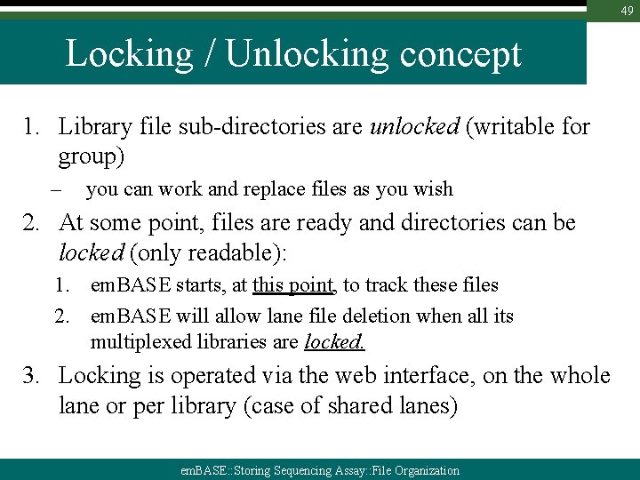 49 Locking / Unlocking concept 1. Library file sub-directories are unlocked (writable for group)