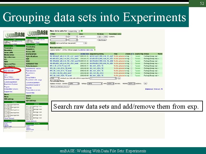 52 Grouping data sets into Experiments Search raw data sets and add/remove them from