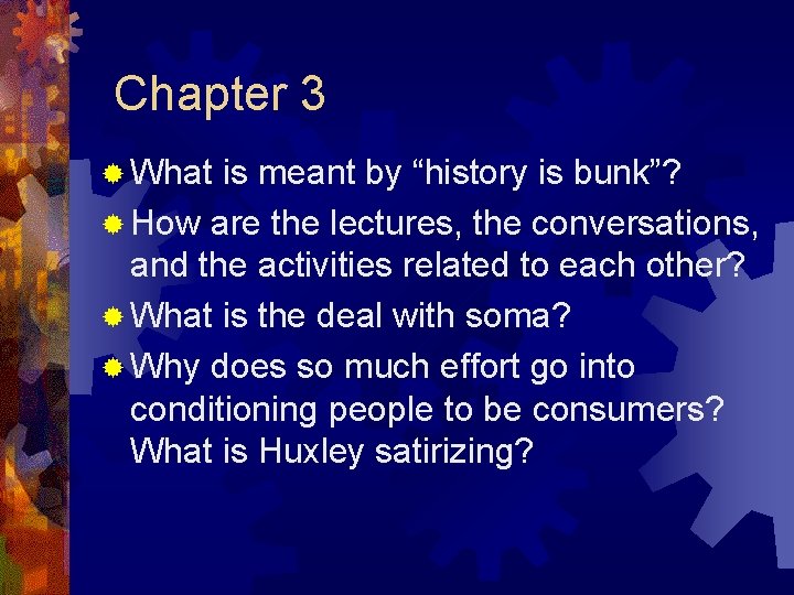 Chapter 3 ® What is meant by “history is bunk”? ® How are the