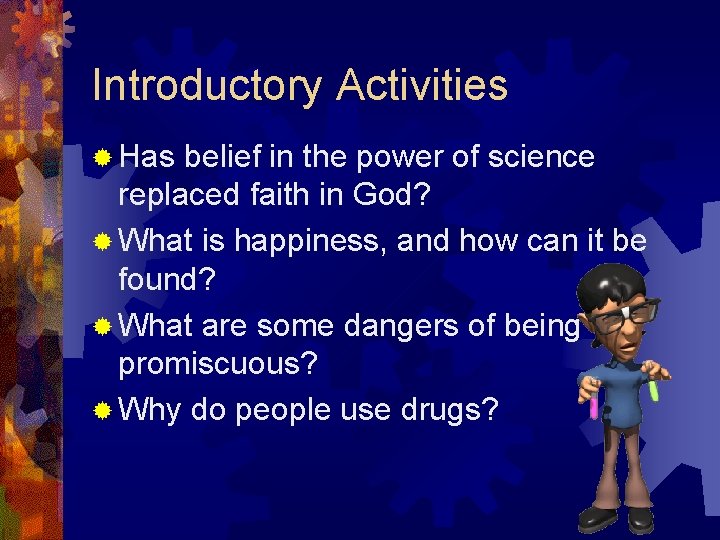 Introductory Activities ® Has belief in the power of science replaced faith in God?
