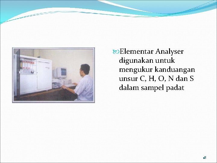  Elementar Analyser digunakan untuk mengukur kanduangan unsur C, H, O, N dan S
