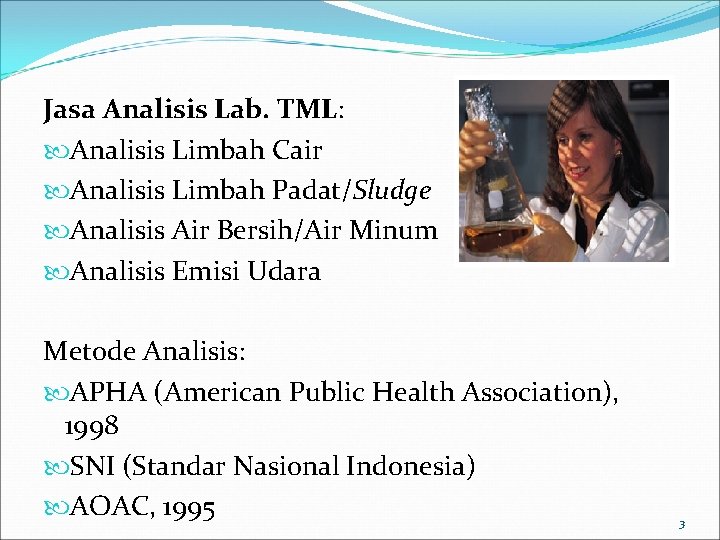 Jasa Analisis Lab. TML: Analisis Limbah Cair Analisis Limbah Padat/Sludge Analisis Air Bersih/Air Minum