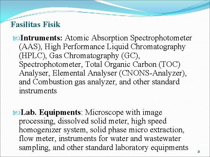 Fasilitas Fisik Intruments: Atomic Absorption Spectrophotometer (AAS), High Performance Liquid Chromatography (HPLC), Gas Chromatography