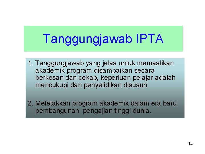 Tanggungjawab IPTA 1. Tanggungjawab yang jelas untuk memastikan akademik program disampaikan secara berkesan dan