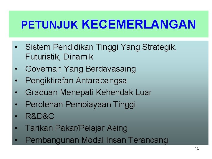 PETUNJUK KECEMERLANGAN • Sistem Pendidikan Tinggi Yang Strategik, Futuristik, Dinamik • Governan Yang Berdayasaing