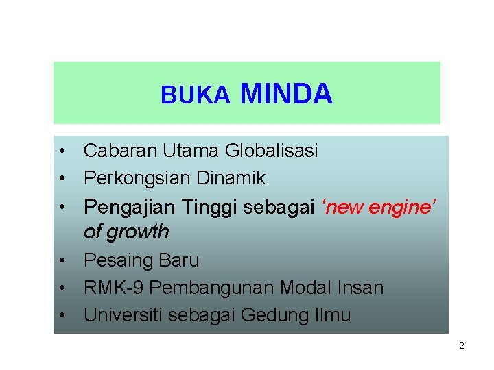 BUKA MINDA • Cabaran Utama Globalisasi • Perkongsian Dinamik • Pengajian Tinggi sebagai ‘new