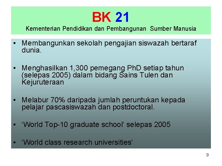 BK 21 Kementerian Pendidikan dan Pembangunan Sumber Manusia • Membangunkan sekolah pengajian siswazah bertaraf