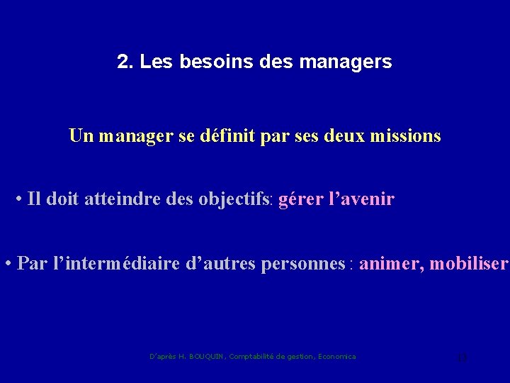 2. Les besoins des managers Un manager se définit par ses deux missions •
