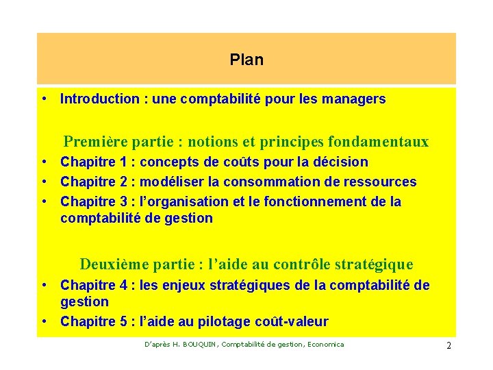 Plan • Introduction : une comptabilité pour les managers Première partie : notions et