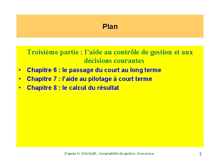 Plan Troisième partie : l’aide au contrôle de gestion et aux décisions courantes •