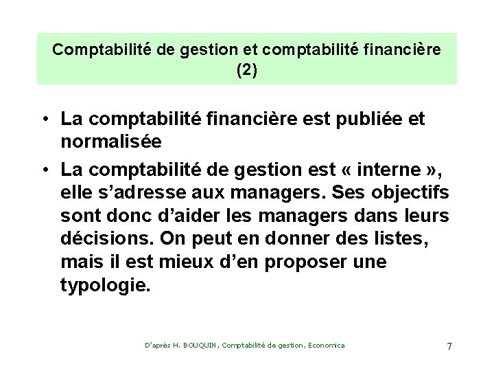 Comptabilité de gestion et comptabilité financière (2) • La comptabilité financière est publiée et