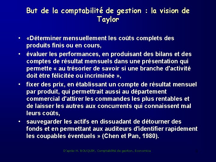 But de la comptabilité de gestion : la vision de Taylor • «Déterminer mensuellement