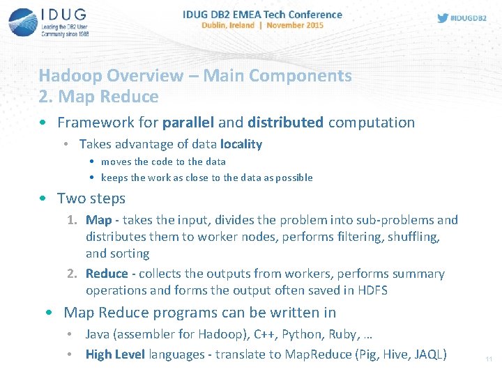 Hadoop Overview – Main Components 2. Map Reduce • Framework for parallel and distributed