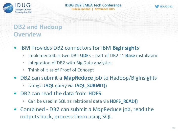 DB 2 and Hadoop Overview • IBM Provides DB 2 connectors for IBM Big.