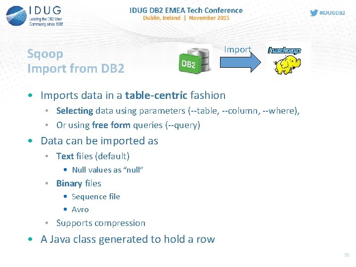 Sqoop Import from DB 2 Import • Imports data in a table-centric fashion •