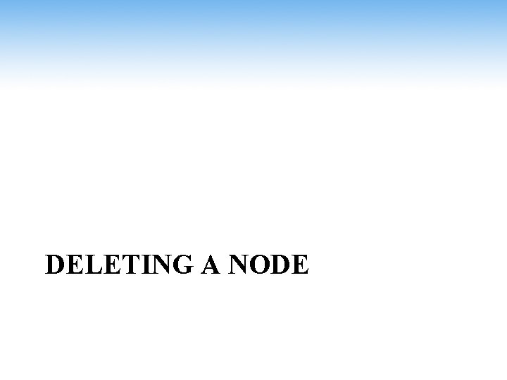 DELETING A NODE 