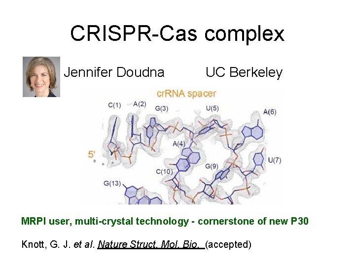 CRISPR-Cas complex Jennifer Doudna UC Berkeley MRPI user, multi-crystal technology - cornerstone of new