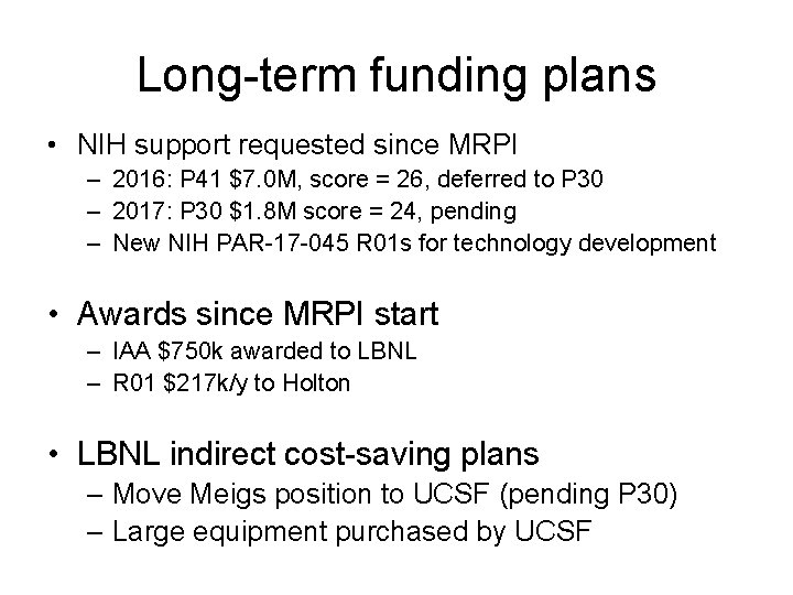 Long-term funding plans • NIH support requested since MRPI – 2016: P 41 $7.