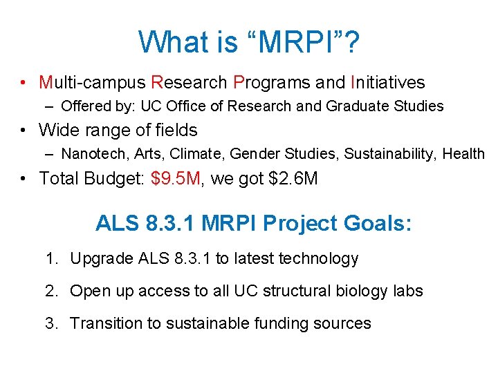What is “MRPI”? • Multi-campus Research Programs and Initiatives – Offered by: UC Office